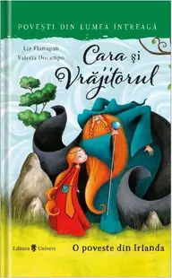 Cara și Vrăjitorul - Hardcover - Liz Flanagan