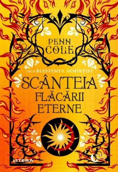 Scanteia flacarii eterne. Seria Saga Blestemul Seminției Vol.1