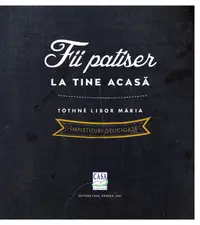 Fii patiser la tine acasa