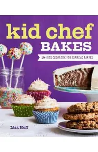 Kid Chef Bakes: The Kids Cookbook for Aspiring Bakers