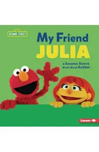 My Friend Julia: A Sesame Street (R) Book about Autism