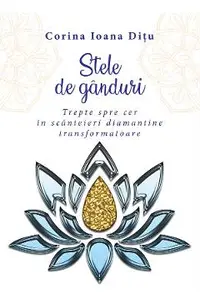 eBook Stele de ganduri. Trepte spre cer in scanteieri diamantine transformatoare