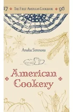 The First American Cookbook: A Facsimile of American Cookery, 1796