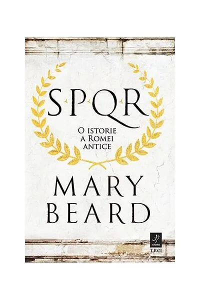 SPQR. O istorie a Romei antice - Paperback brosat - Mary Beard