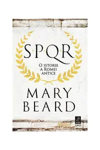 SPQR. O istorie a Romei antice - Paperback brosat - Mary Beard