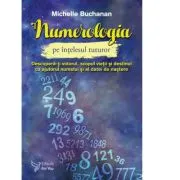 Numerologia pe intelesul tuturor. Descopera-ti viitorul, scopul vietii si destinul cu ajutorul numelui si a datei de nastere