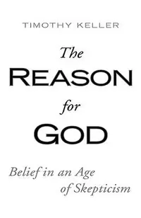 The Reason for God: Belief in an Age of Skepticism