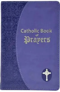 Catholic Book of Prayers: Popular Catholic Prayers Arranged for Everyday Use: In Large Print