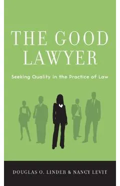 Good Lawyer: Seeking Quality in the Practice of Law