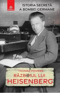 Razboiul lui Heisenberg. Istoria secreta a bombei germane