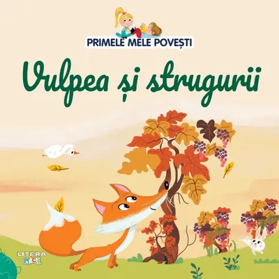 Volumul 60. Primele mele povesti. Vulpea si strugurii