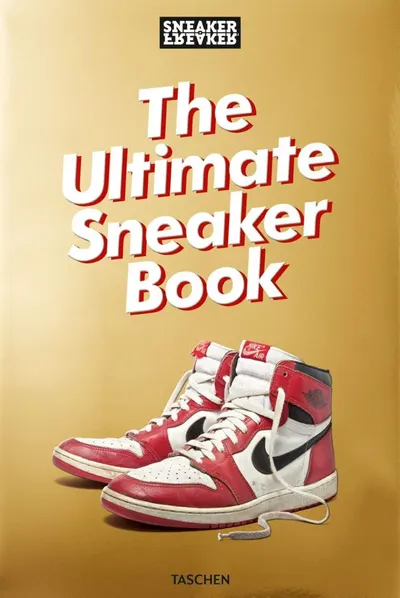 Sneaker Freaker. The Ultimate Sneaker Book