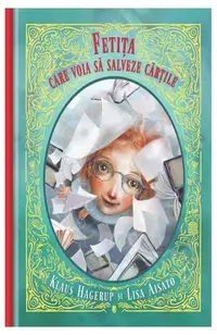 Fetița care voia să salveze cărțile - Hardcover - Lisa Aisato, Klaus Hagerup