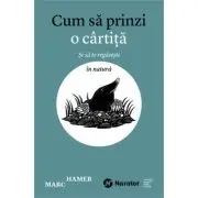 Cum sa prinzi o cartita. Si sa te regasesti in natura