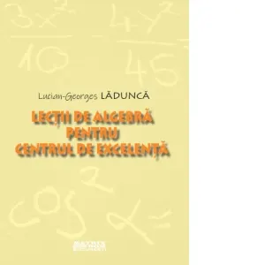 Lectii de algebra pentru centrul de excelenta