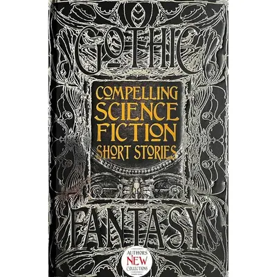 Compelling Science Fiction Short Stories (Gothic Fantasy Series)
