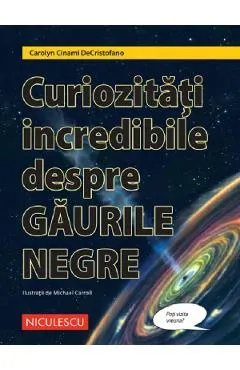 Curiozitati incredibile despre gaurile negre
