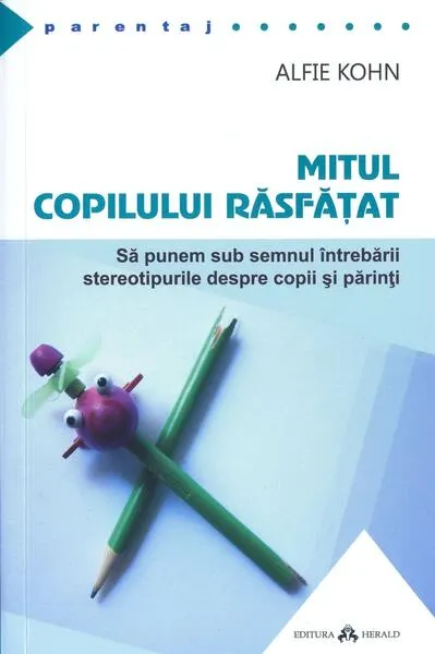 Mitul copilului răsfăţat - Paperback brosat - Alfie Kohn