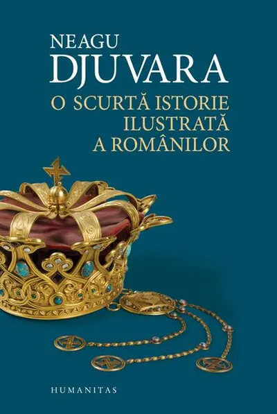 O scurtă istorie ilustrată a românilor - Hardcover - Neagu Djuvara