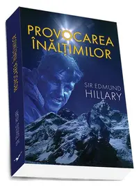 Provocarea înălțimilor - Paperback brosat - Sir Edmund Hillary