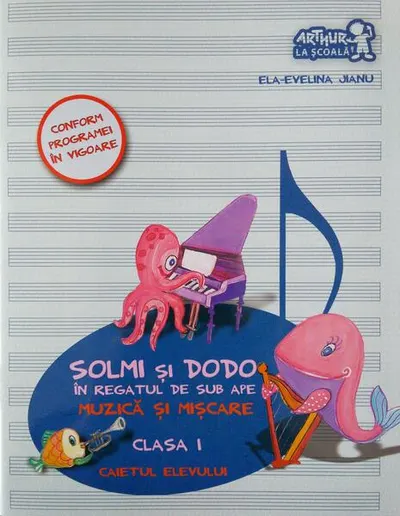 Solmi şi Dodo în regatul de sub ape. Muzică şi mişcare. Caietul elevului. Clasa I - Paperback - Ela-Evelina Jianu