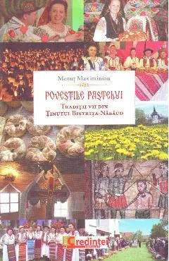 Povestile Pastelui. Traditii vii din tinutul Bistrita-Nasaud