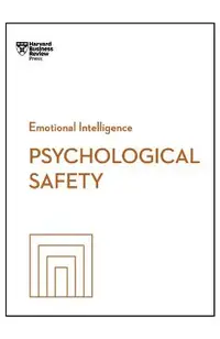 Psychological Safety (HBR Emotional Intelligence Series)