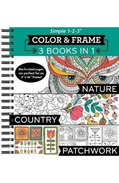 Color & Frame - 3 Books in 1 - Nature, Country, Patchwork (Adult Coloring Book)