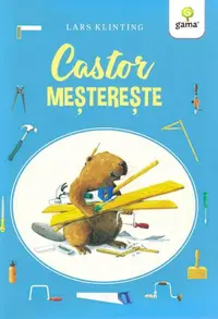 Castor meșterește. CASTOR - Paperback brosat - Lars Klinting