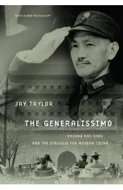 The Generalissimo: Chiang Kai-Shek and the Struggle for Modern China