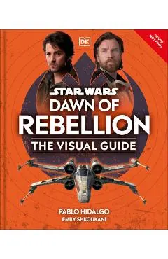 Star Wars Dawn of Rebellion the Visual Guide
