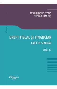 Drept fiscal si financiar. Caiet de seminar Ed.4