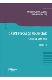 Drept fiscal si financiar. Caiet de seminar Ed.4