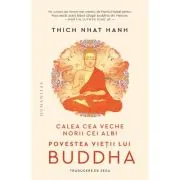 Calea cea veche, norii cei albi. Povestea vietii lui Buddha