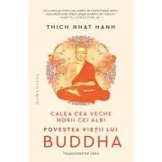 Calea cea veche, norii cei albi. Povestea vietii lui Buddha