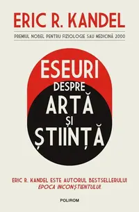 Eseuri despre artă și știință - Paperback brosat - Eric R. Kandel