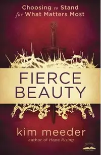 Fierce Beauty: Choosing to Stand for What Matters Most
