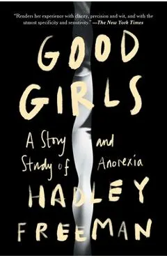 Good Girls: A Story and Study of Anorexia