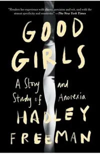 Good Girls: A Story and Study of Anorexia