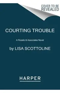 Courting Trouble: A Rosato & Associates Novel