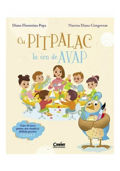 Cu Pitpalac la ora de AVAP. Caiet de lucru pentru arte vizuale si abilitati practice. Clasa I