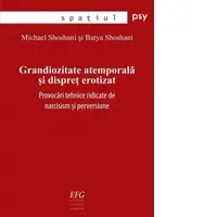 Grandiozitate atemporala si dispret erotizat. Provocari tehnice ridicate de narcisism si perversiune