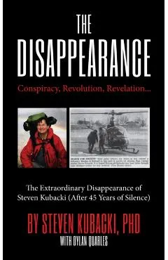 The Disappearance: Conspiracy, Revolution, Revelation... the Extraordinary Disappearance of Steven Kubacki (Unexplained Mysteries)