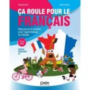 Ca roule pour le francais. Activitati pentru invatarea limbii franceze 10-12 ani
