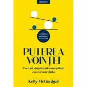 Puterea vointei. Cum sa stapanesti noua stiinta a autocontrolului
