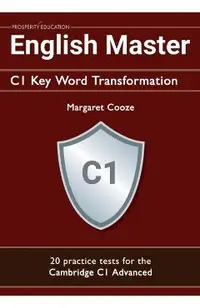 English Master C1 Key Word Transformation (20 practice tests for the Cambridge Advanced): 200 test questions with answer keys