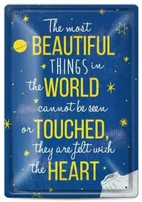 Placa metalica - The most beautiful things in the world cannot be seen or touched, they are felt with the heart