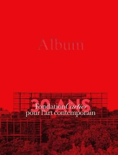 Fondation Cartier Pour lArt Contemporain 30 Ans: Volume 2