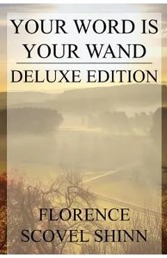 Your Word is Your Wand: Deluxe Edition (Includes over fifty quotes by Florence)