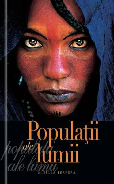 Populaţii ale lumii - Hardcover - Mirella Ferrera
